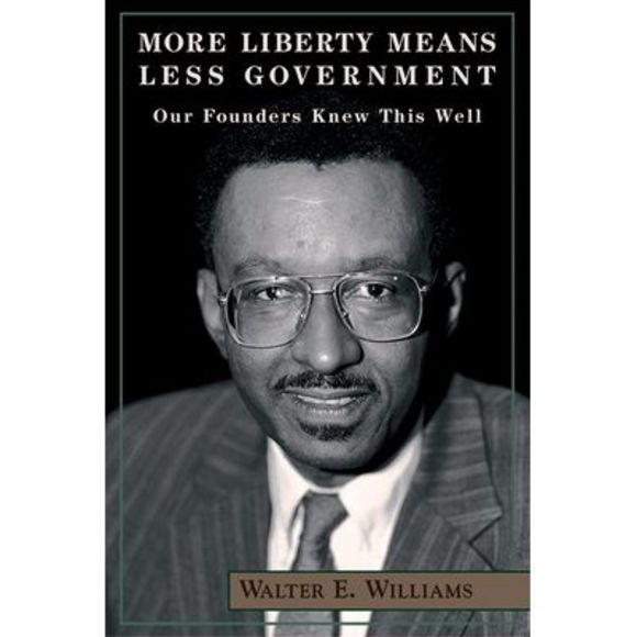 More Liberty Means Less Government: Our Founders Knew This Well -- Walter E. Wil - Picture 1 of 1